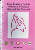 Buku Panduan Praktis Pelayanan Kesehatan Maternal dan Neonatal