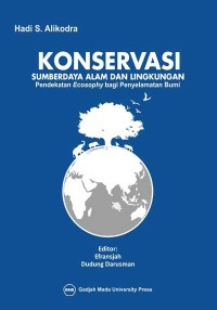 Konservasi Sumber Daya Alam dan Lingkungan Pendekatan Ecosophy Bagi Penyelamatan Bumi